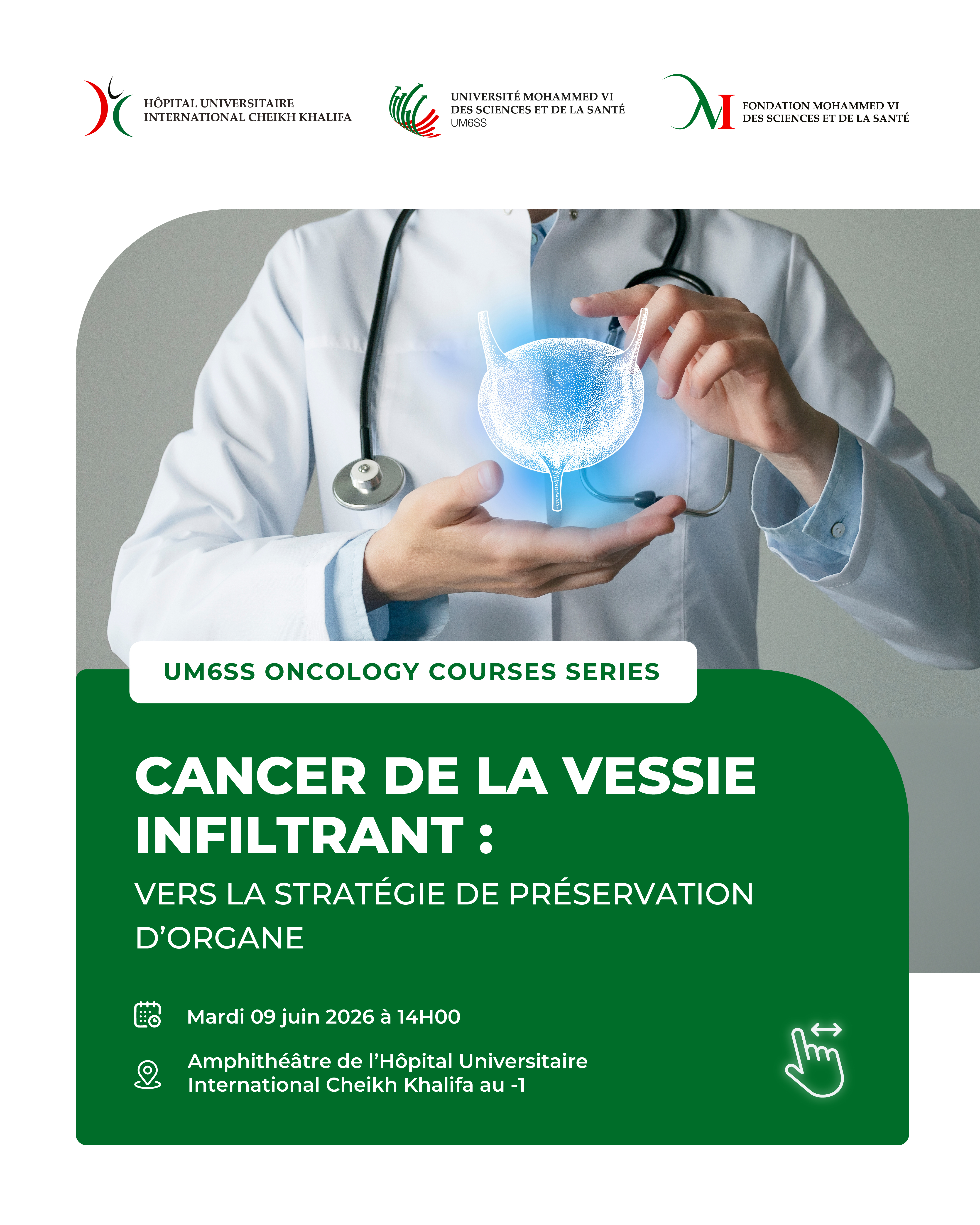 UM6SS ONCOLOGY COURSES SERIES - CANCER DE LA VESSIE INFILTRANT : VERS LA STRATÉGIE DE PRÉSERVATION D'ORGANE 